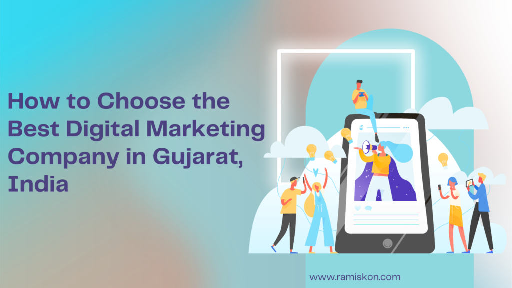 How to Choose the Best Digital Marketing Company in Gujarat, India